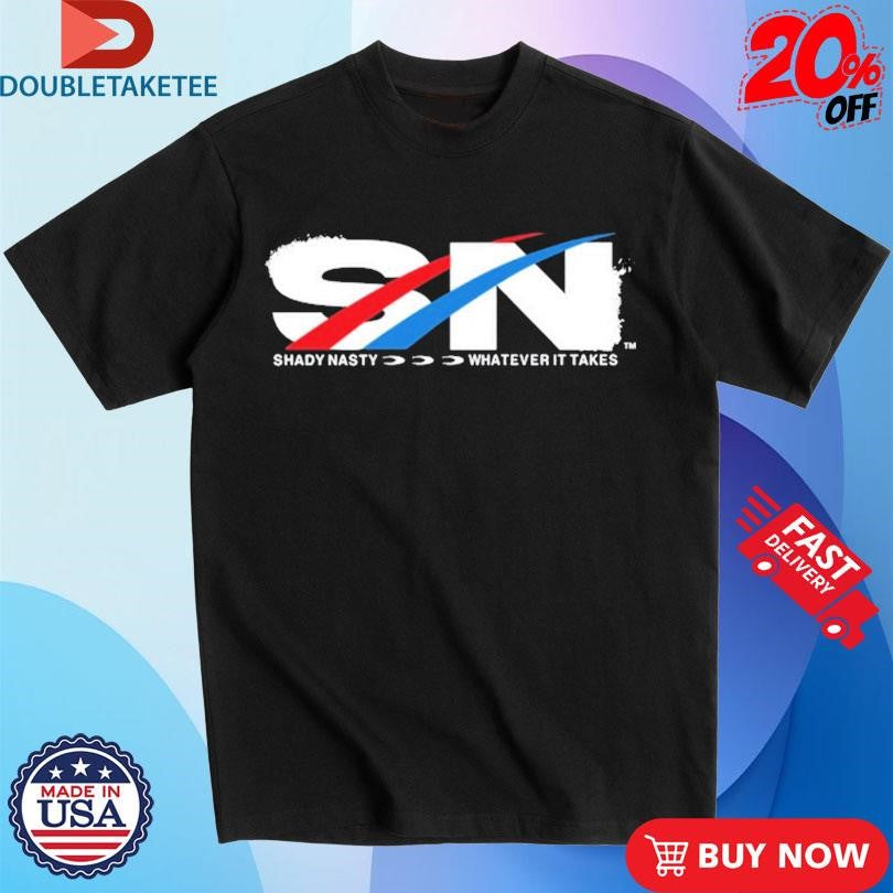 Official Shady Nasty SN Whatever It Takes Sportstyle Shirts
