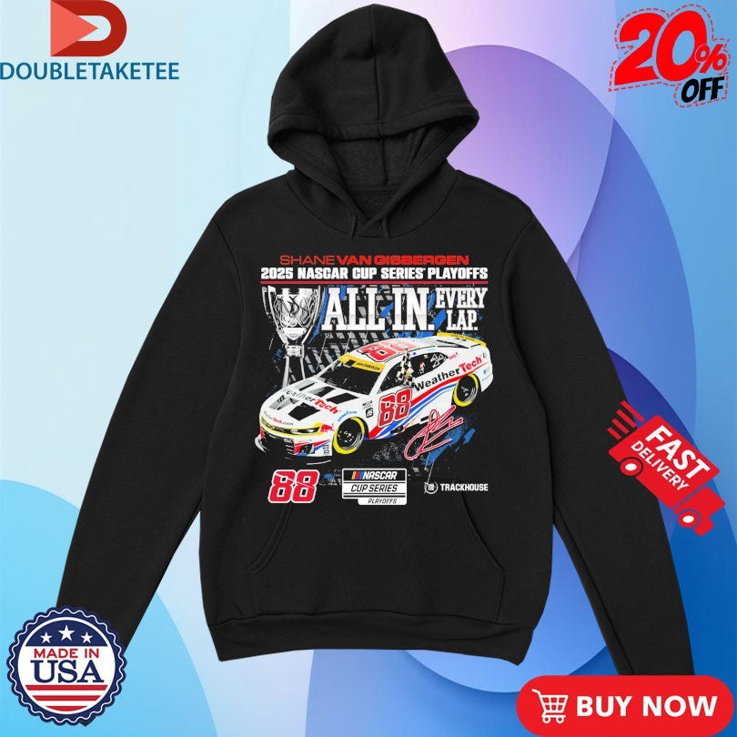 Official Shane Van Gisbergen 2025 Nascar Cup Series Playoff All In Every Lap Trackhouse Shirts