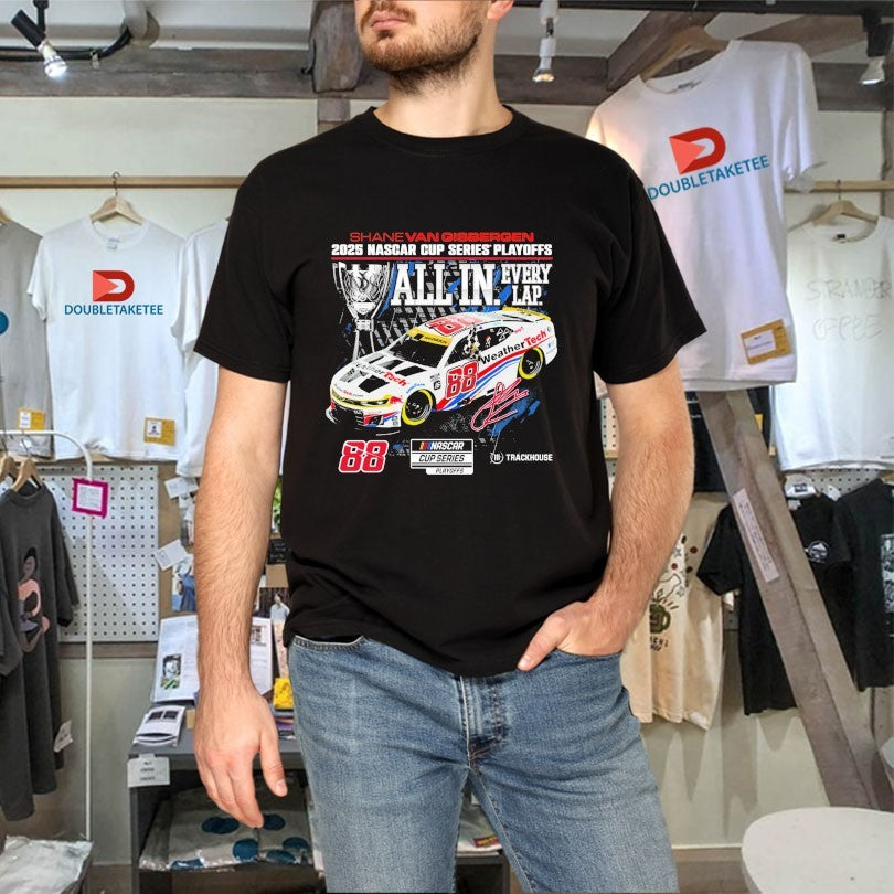 Official Shane Van Gisbergen 2025 Nascar Cup Series Playoff All In Every Lap Trackhouse Shirts