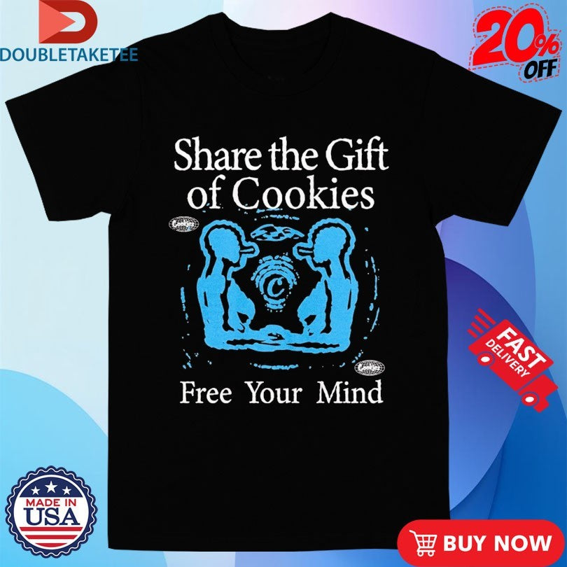 Official Share The Gift Of Cookies Free Your Mind Gift Shirts