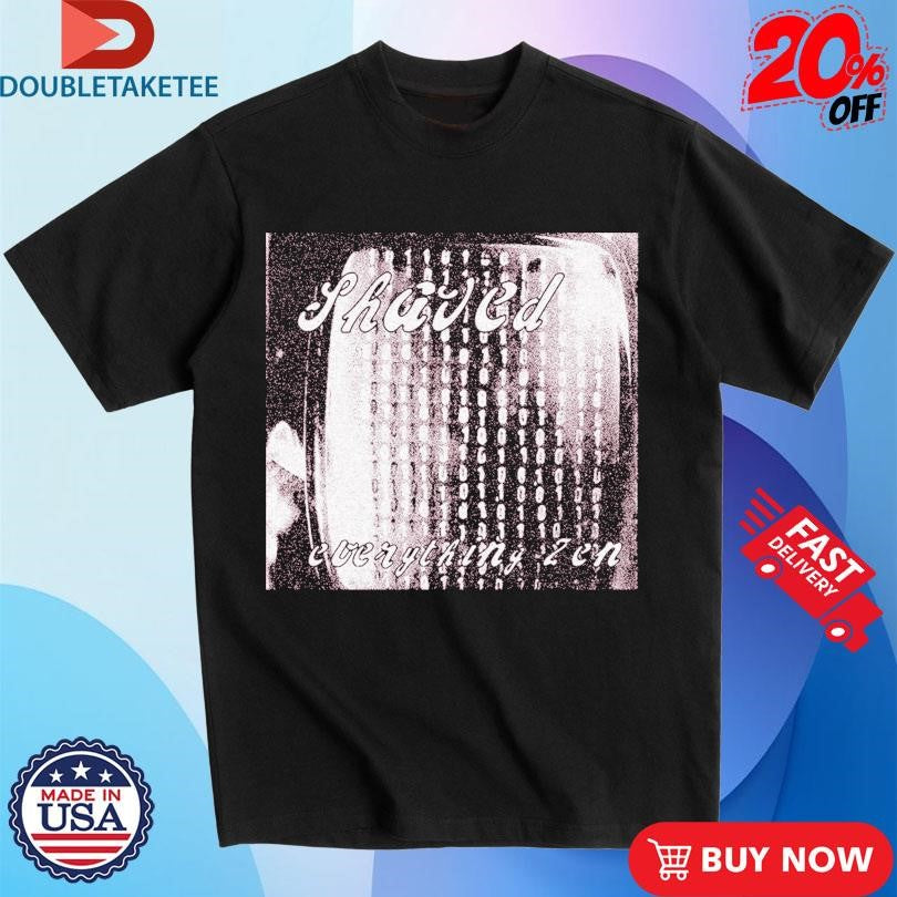 Official Shaved Everything Zen Shirts