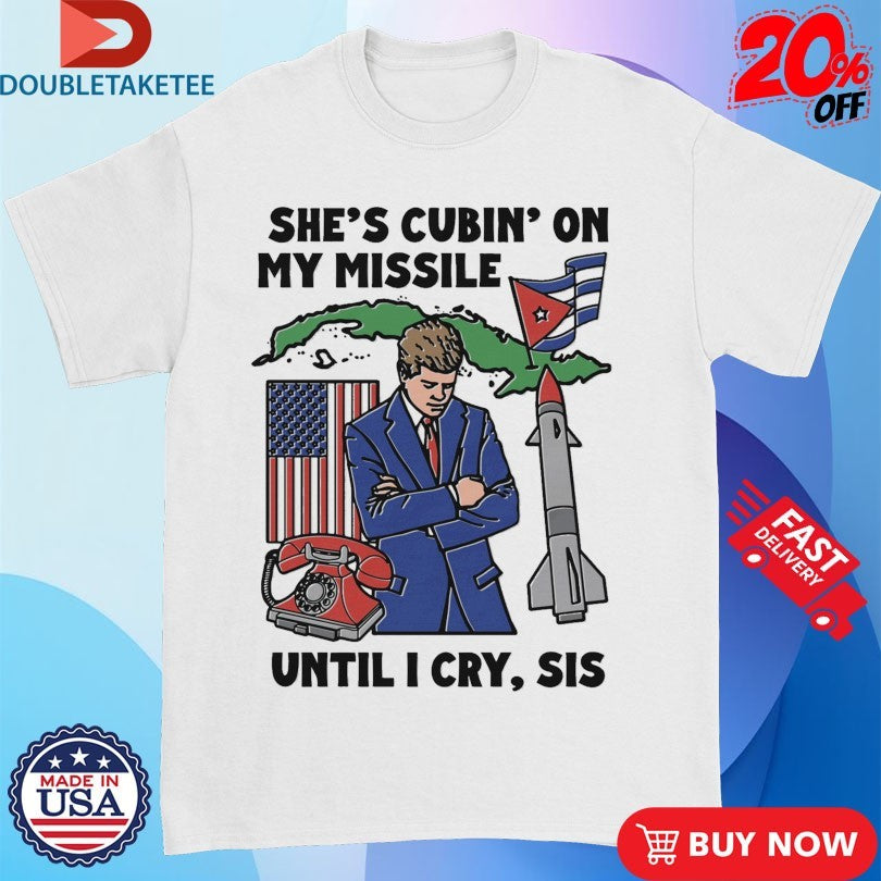 Official She’s Cubin On My Missile Until I Cry Sis Rocket Shirts