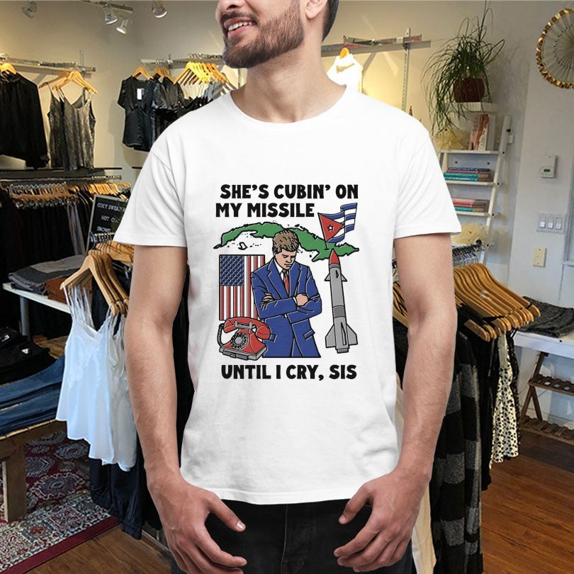 Official She’s Cubin On My Missile Until I Cry Sis Rocket Shirts