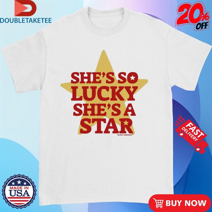 Official She’s So Lucky She’s A Star Shirts