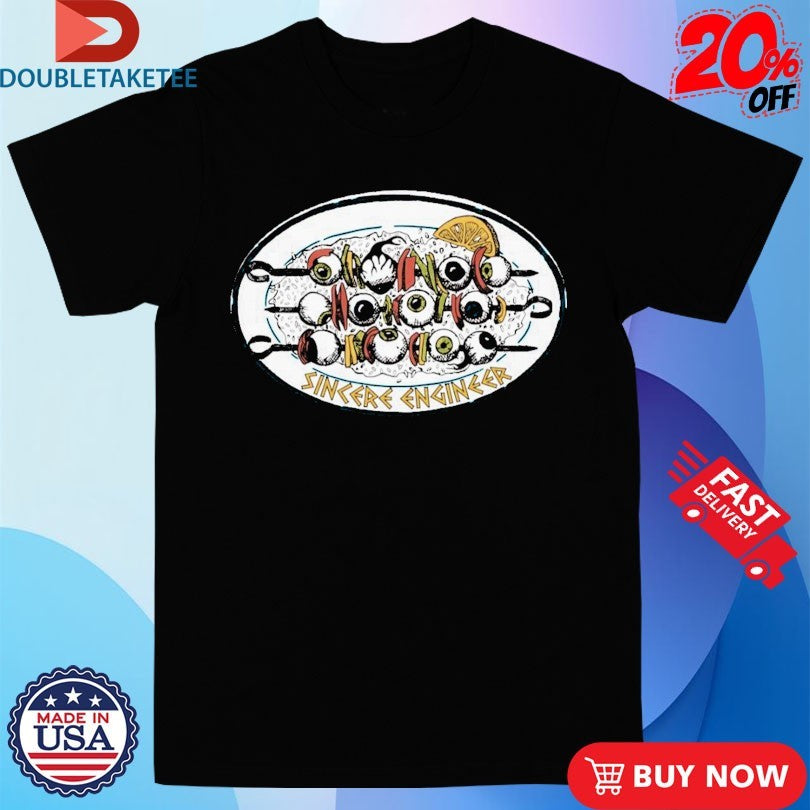 Official Sincere Engineer Kebab Eyes Shirts