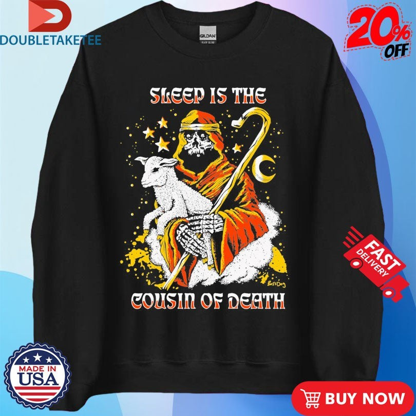 Official Sleep Is The Cousin Of Death Lamb Shirts