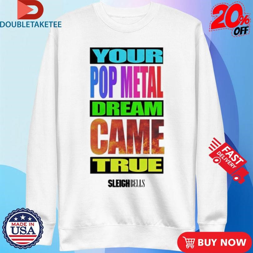 Official Sleigh Bells Roxette Ric Your Pop Metal Dream Came True T-Shirts