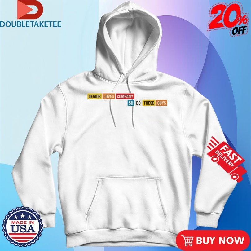 Official SmartLess Genius Loves Company So Do There Guys These Guys Shirts