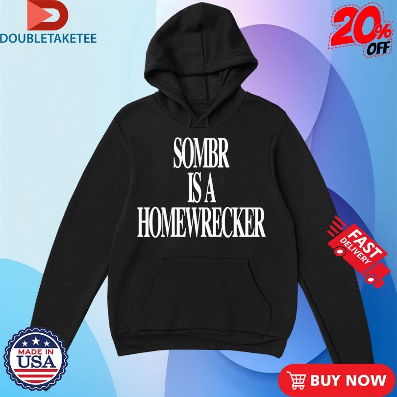 Official Sombr Is A Homewrecker Shirts