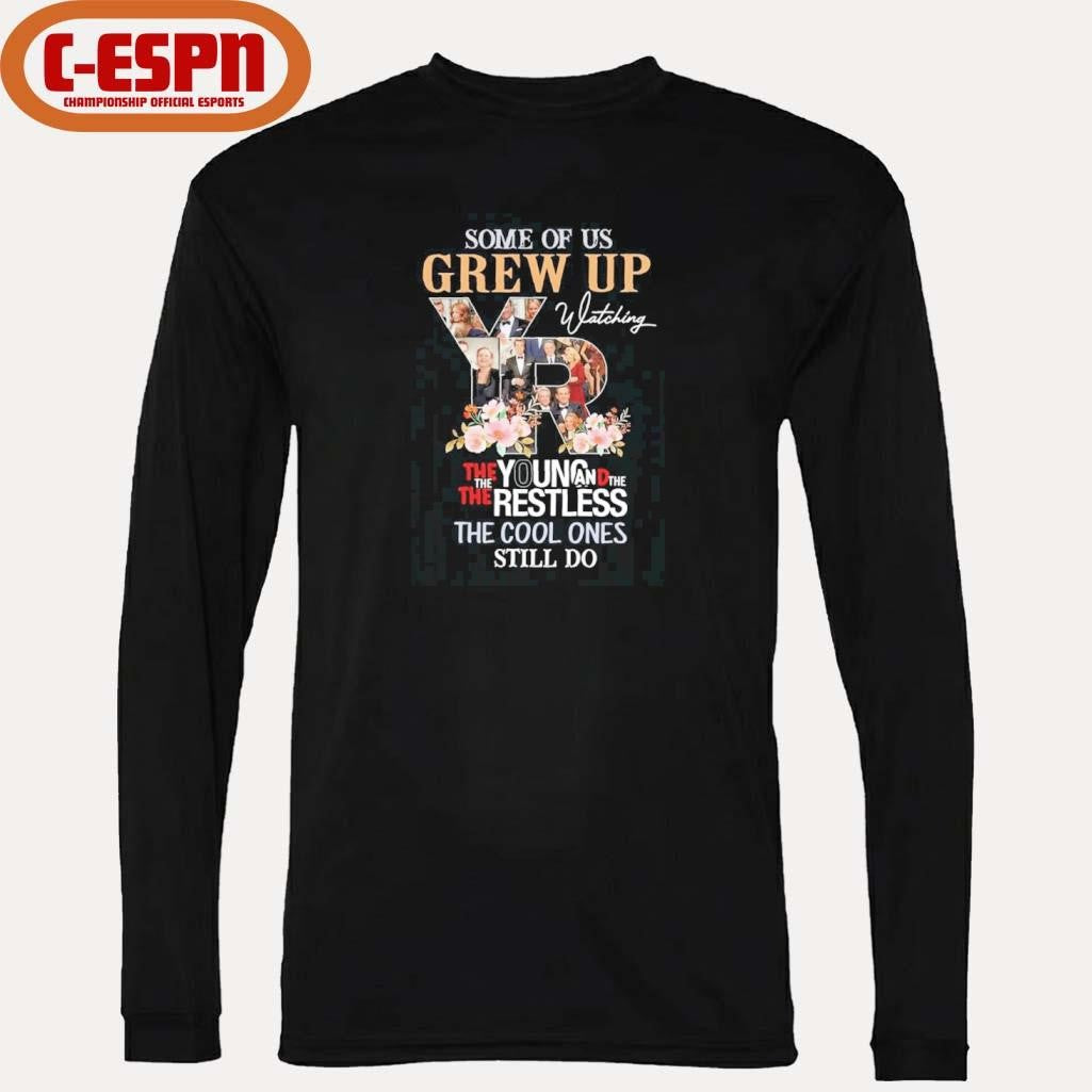 Official Some Of Us Grew Up Watching The Young And The Restless The Cool Ones Still Do Shirt