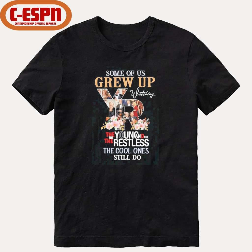Official Some Of Us Grew Up Watching The Young And The Restless The Cool Ones Still Do Shirt