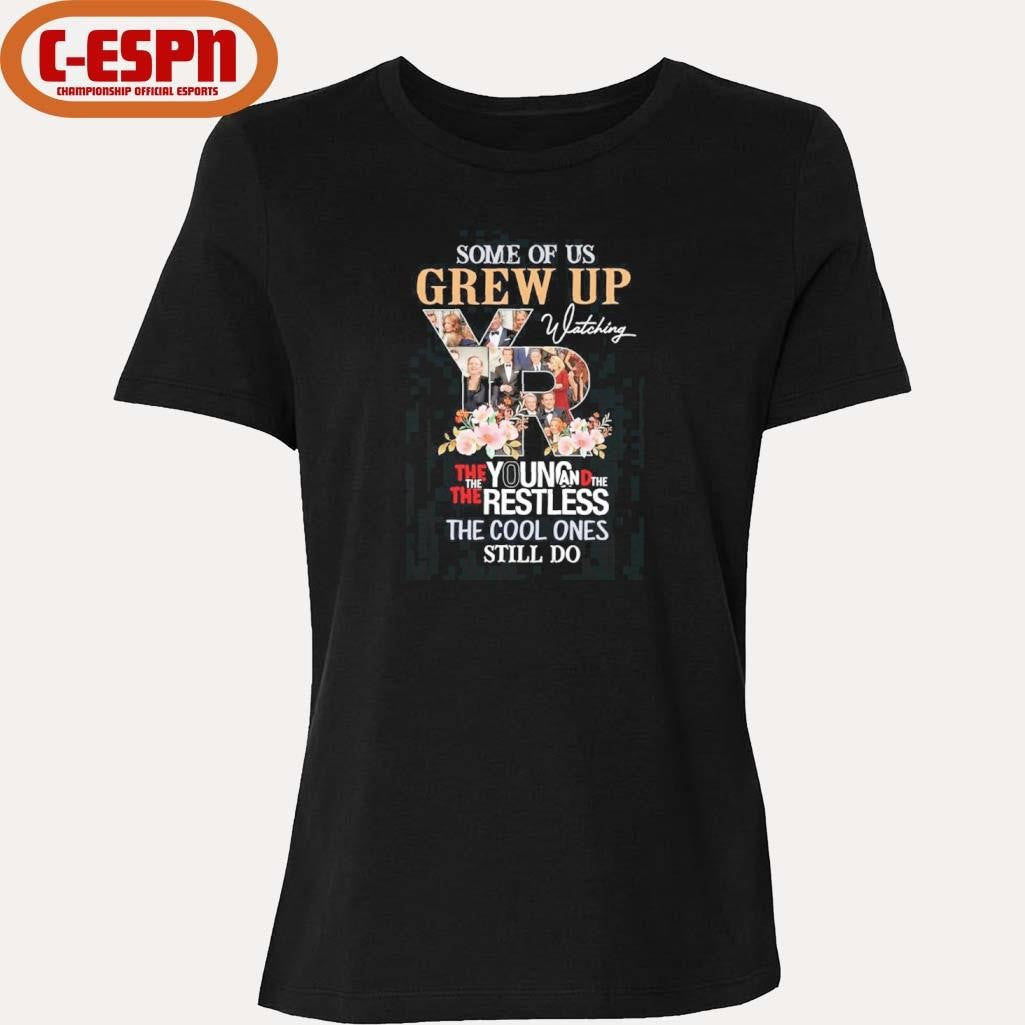 Official Some Of Us Grew Up Watching The Young And The Restless The Cool Ones Still Do Shirt
