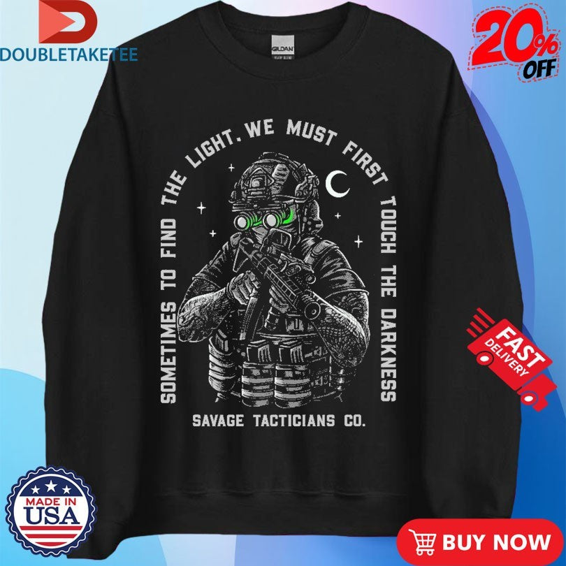 Official Sometimes To Find The Light We Must First Touch The Darkness Bear Savage Tacticians Shirts