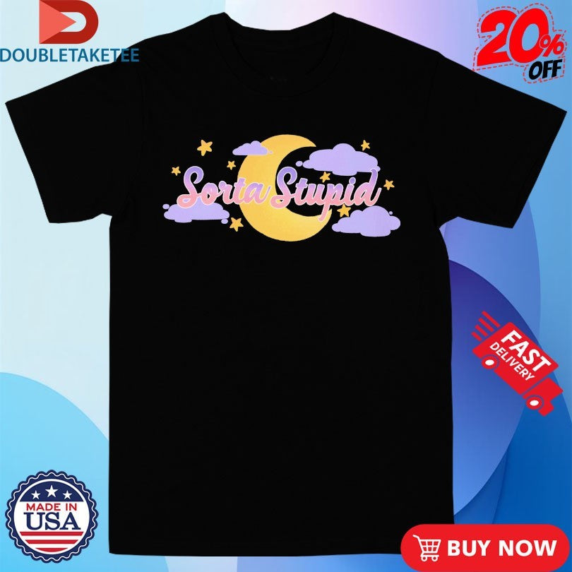 Official Sorta Dreamy Sorta Magical Sorta Stupid Shirts