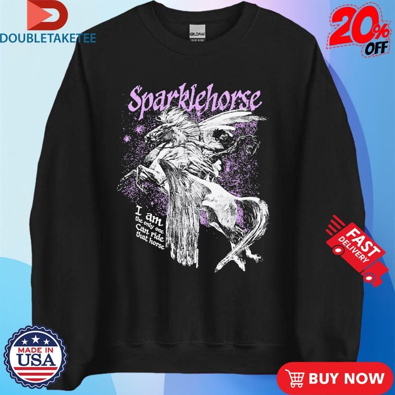 Official Sparklehorse I Am The One Can Ride That Horse Fantasy Shirts