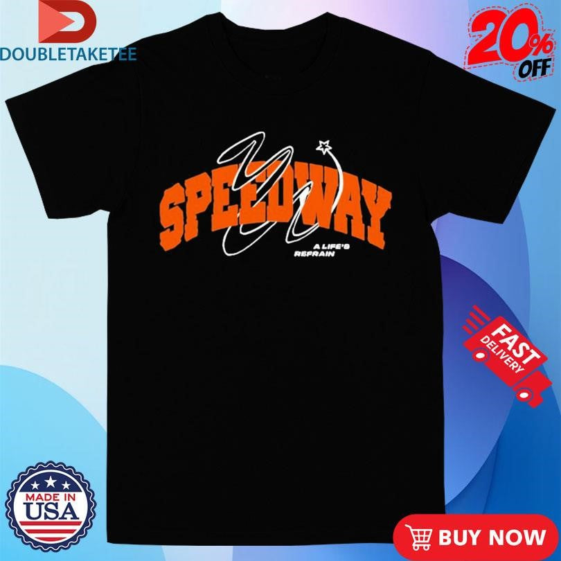Official Speedway A Life’s Refrain Shirts
