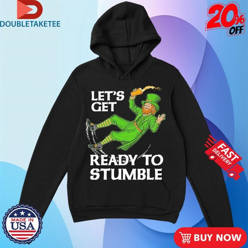 Official St Patrick’s Day Let’s Get Ready To Stumble Shirts