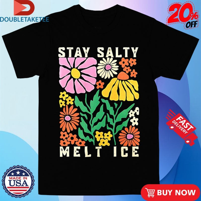 Official Stay Salty Melt ICE Flower Abolish ICE Shirts