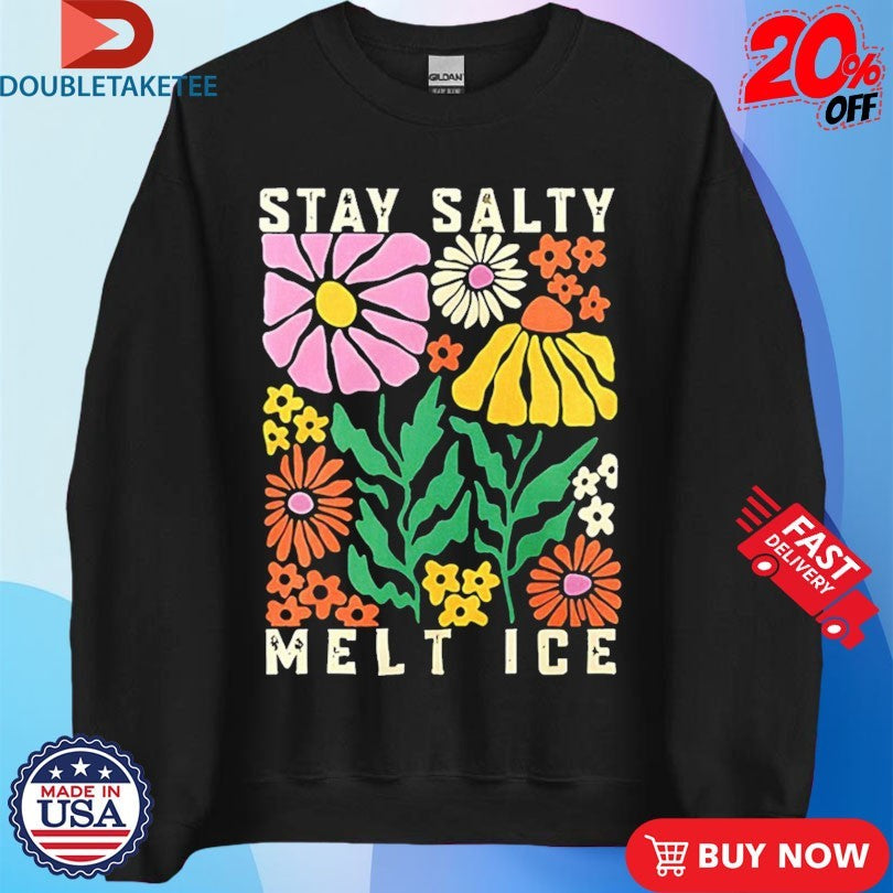 Official Stay Salty Melt ICE Flower Abolish ICE Shirts