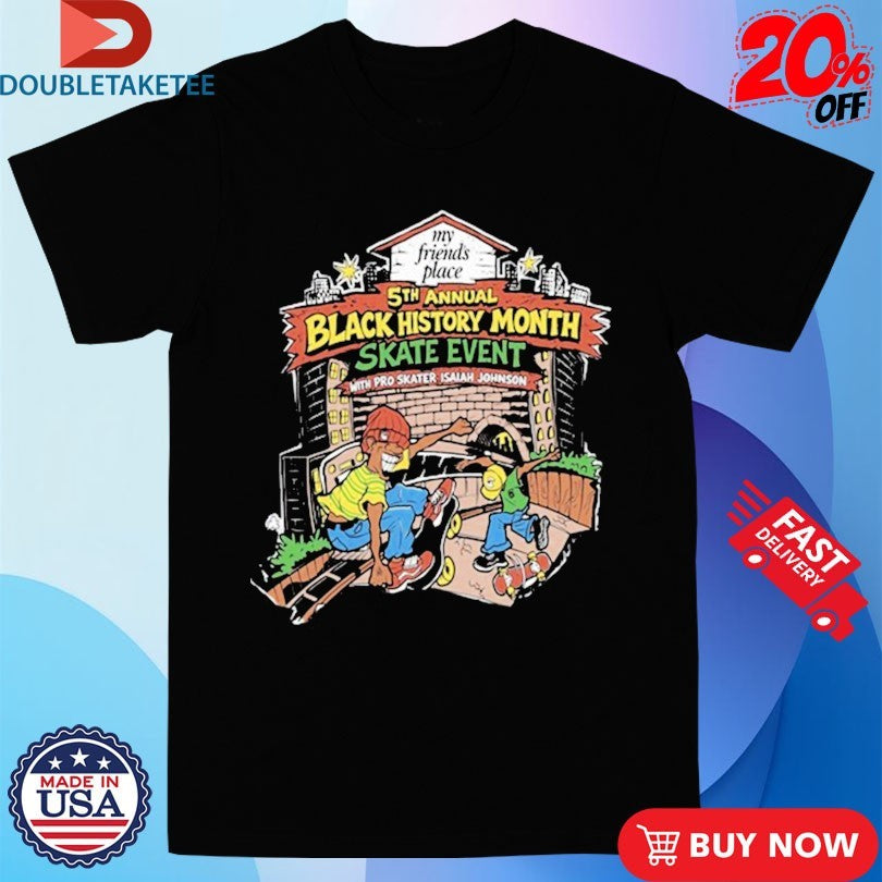 Official Steve Van Doren Black History Month Skate Event My Friends Place Shirts
