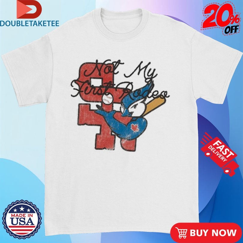 Official Stevenson Ranch x Toronto Ok Blue Jays Not My First Rodeo Mascot Shirts