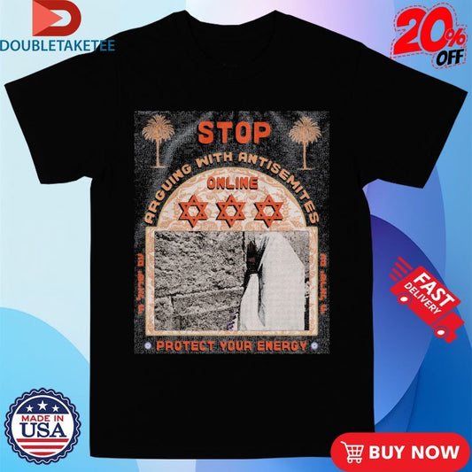 Official Stop Arguing With Antisemites Protect Your Energy Arguing Online Stars Of David Israel Shirts