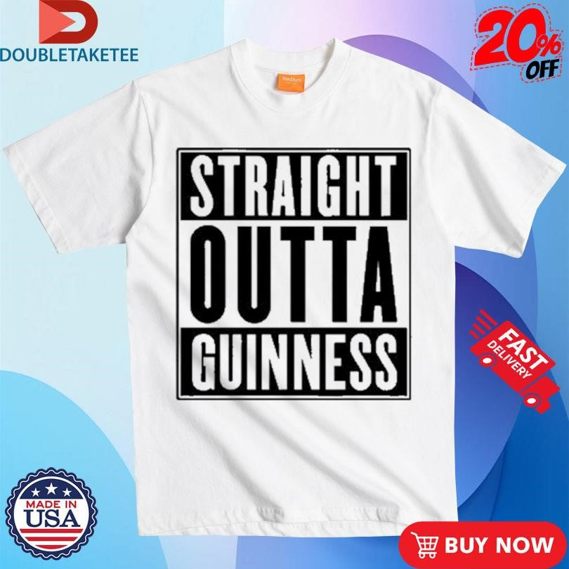 Official Straight Outta Guinness Shirts