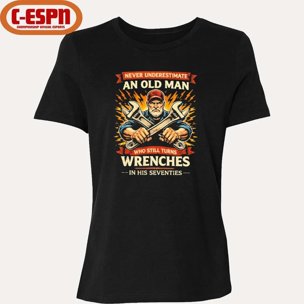 Official Strong Never Underestimate An Old Man Who Still Turns Wrenches In His Seventies Shirt