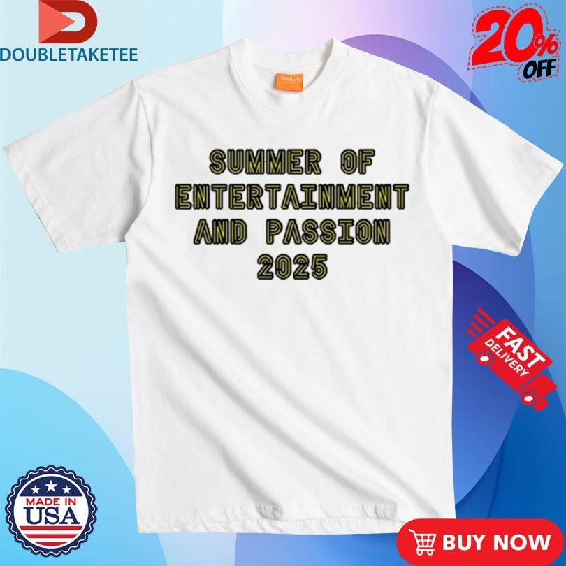Official Summer of Entertainment And Passion 2025 T-shirts