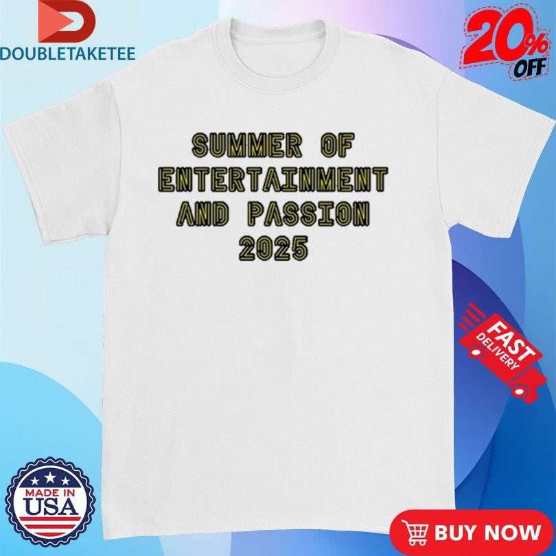 Official Summer of Entertainment And Passion 2025 T-shirts