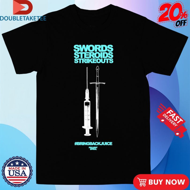Official Swords Steroids Strikeouts #Bringbackjuice Project Spiral Shirts