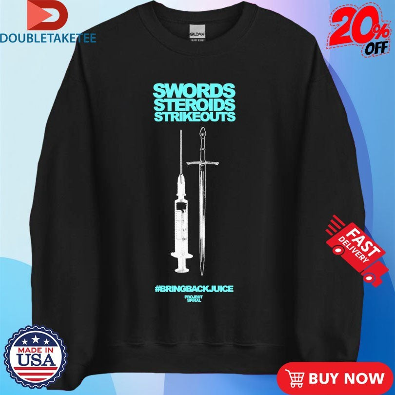 Official Swords Steroids Strikeouts #Bringbackjuice Project Spiral Shirts