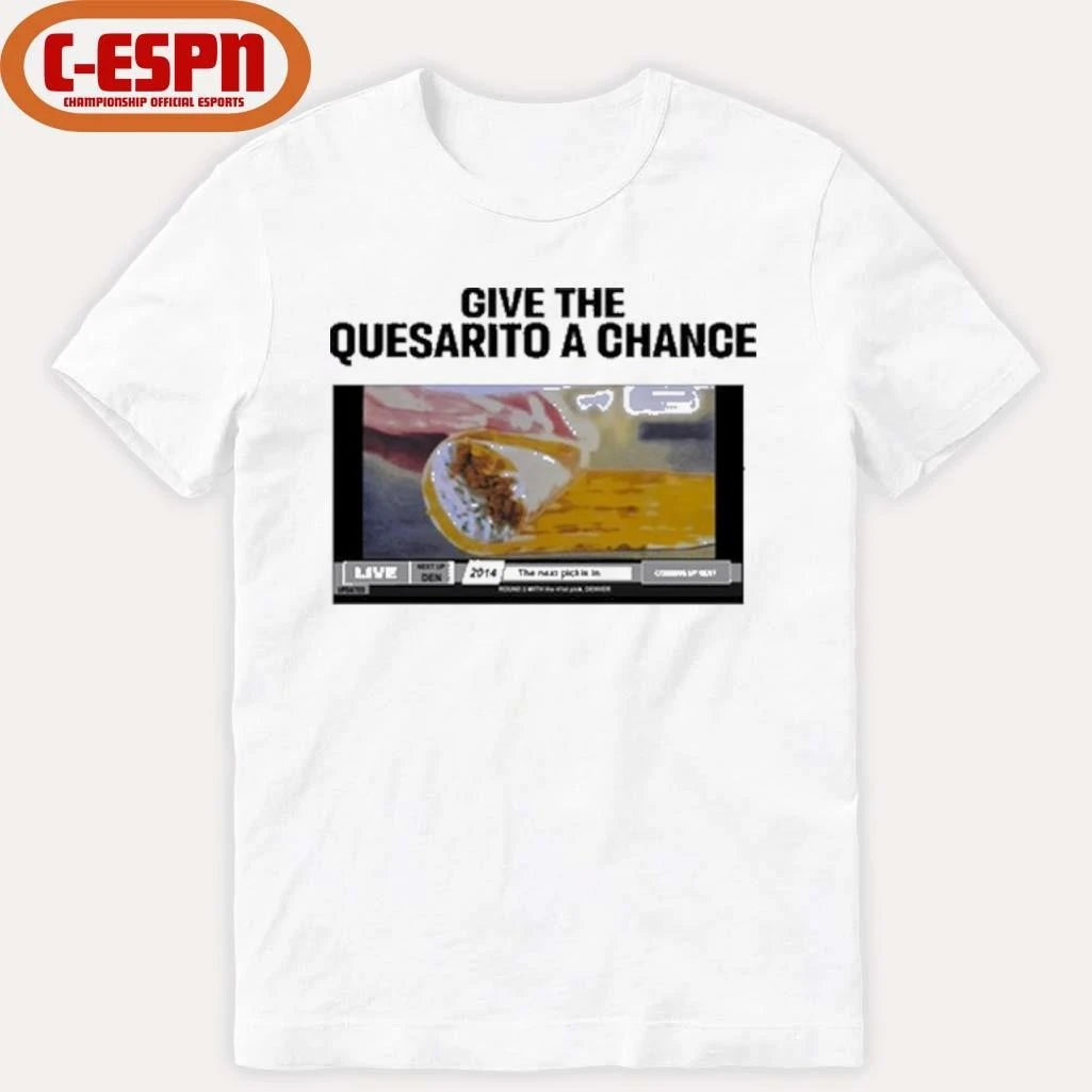 Official Taco Bell Give The Quesarito A Chance T-Shirt