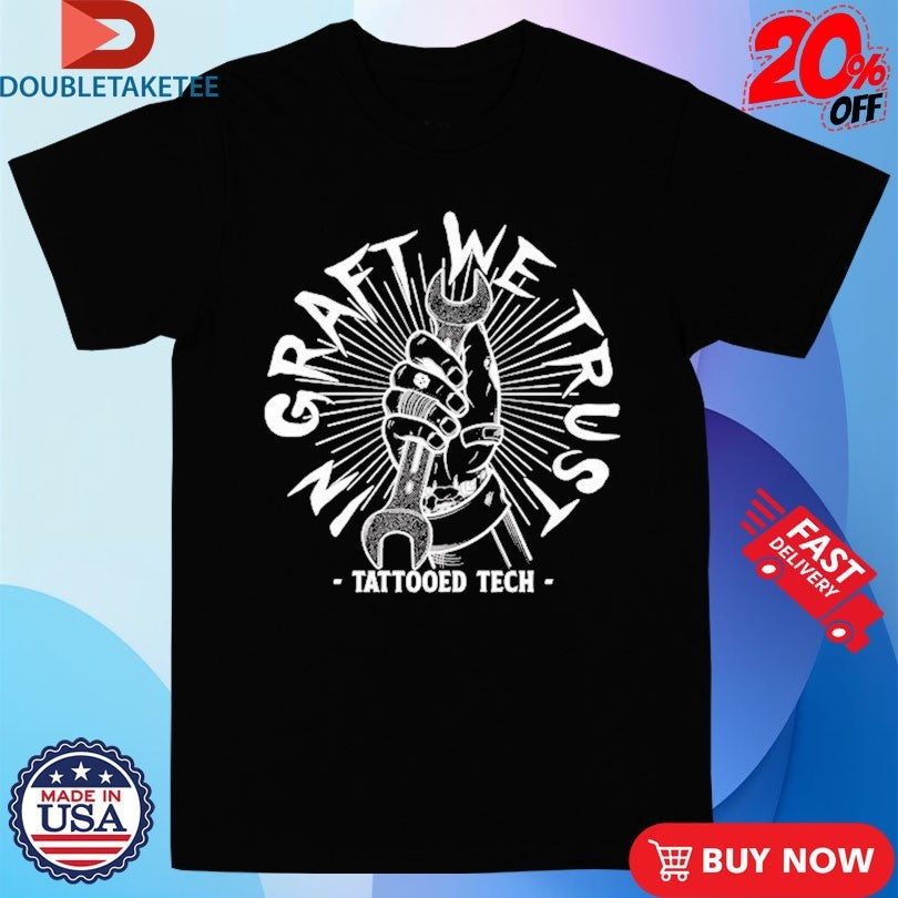 Official Tattoo Edtech In Graft We Trust Shirts