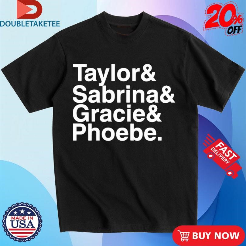 Official Taylor Sabrina Gracie&amp; Phoebe Shirts