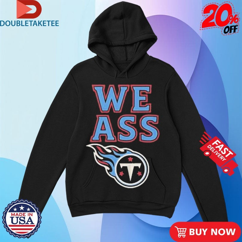 Official Tennessee Titans We Ass Shirts