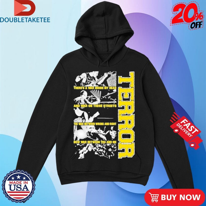 Official Terror There’s A War Inside My Head And War On These Streets The War Between Wrong And Right Now War Between You And Me Shirts
