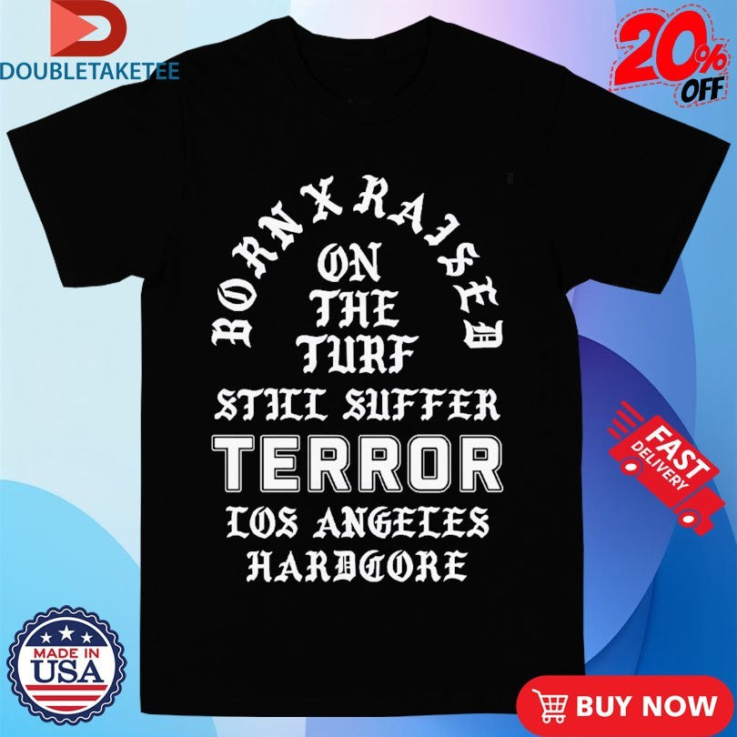 Terror X Born X Raised On The Turf Still Suffer Tour 2026 Los Angeles Hardcore Shirts