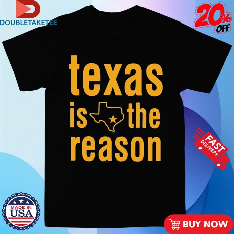 Texas Is The Reason State Star Stacked Shirts