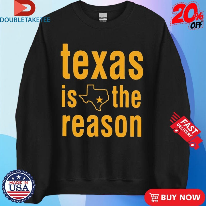 Texas Is The Reason State Star Stacked Shirts