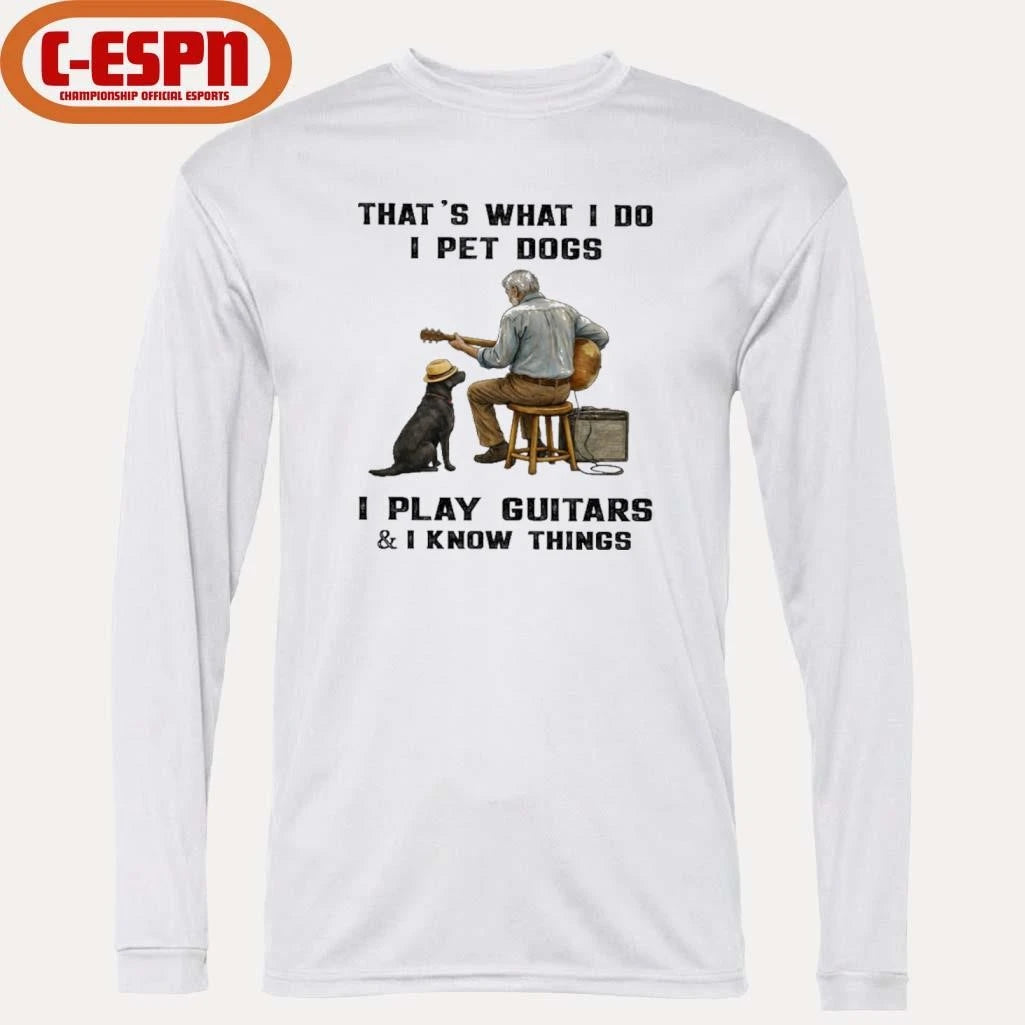 Official That’s What I Do, I Pet Dogs – I Play Guitars &amp; I Know Things T-Shirt