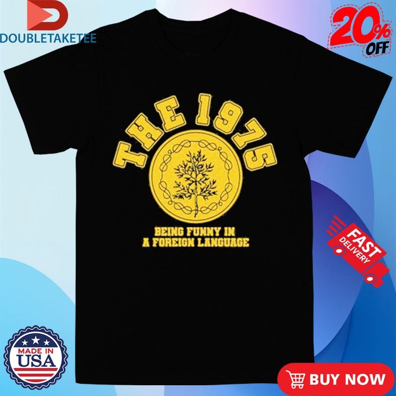 Official The 1975 Being Funny In A Foreign Language Emblem Shirts