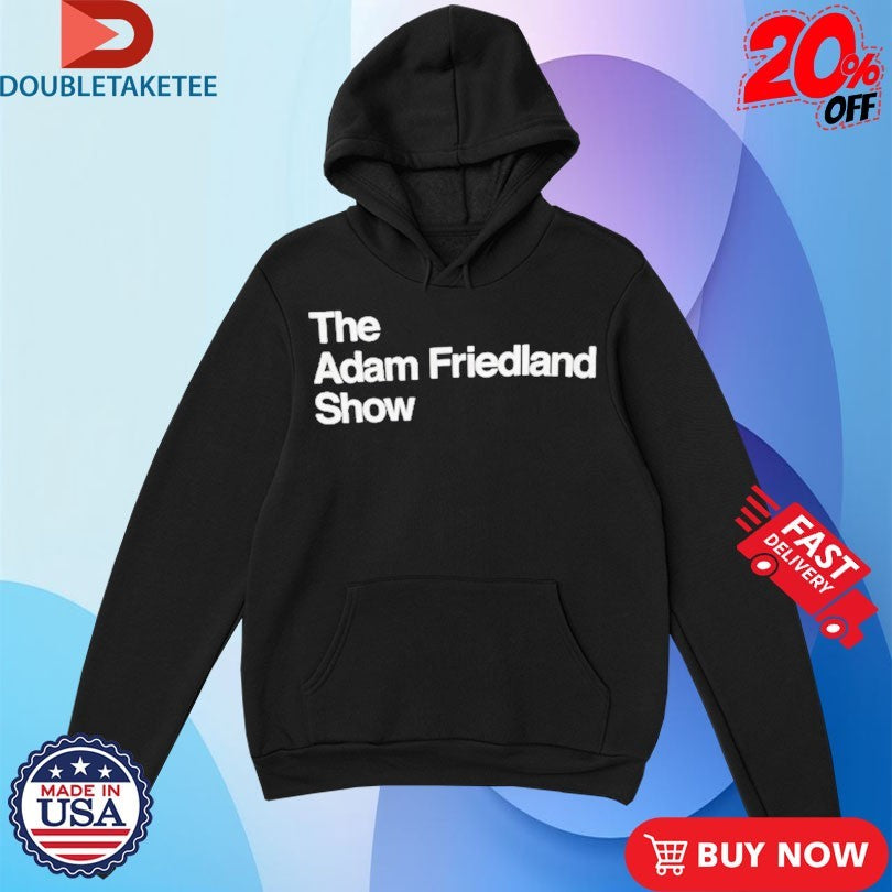 Official The Adam Friedland Show Shirts