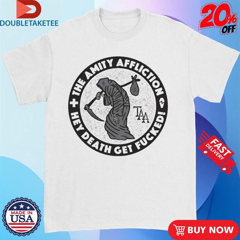 The Amity Affliction Hey Death Get Fucked Grim Reaper T-shirts