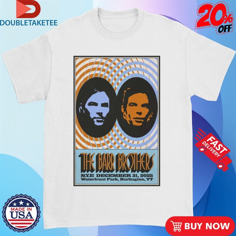 Official The Barr Brothers Dec 31 2025 Waterfront Park In Burlington VT Shirts