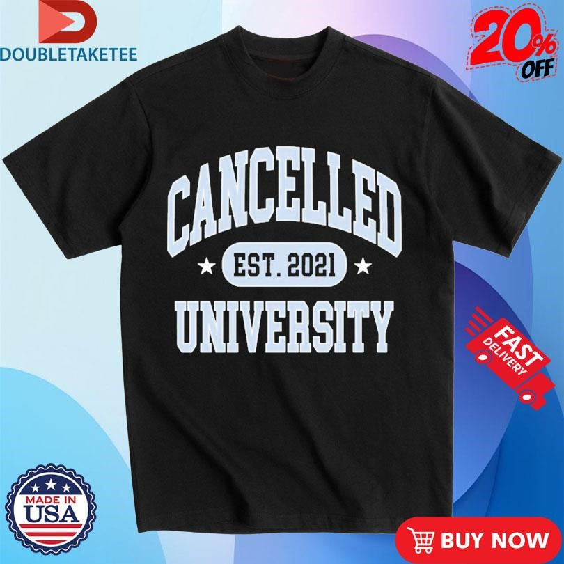 Official The Cancelled Podcast University Est 2021 Shirts