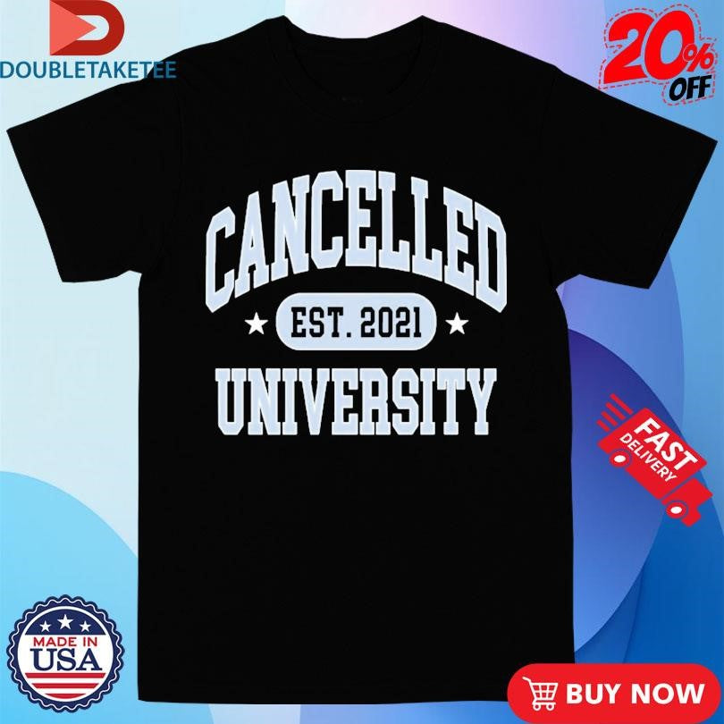 Official The Cancelled Podcast University Est 2021 Shirts