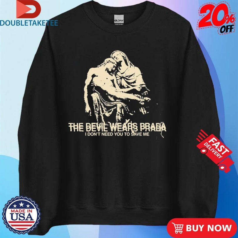 Official The Devil Wears Prada I Don’t Need You To Save Me Shirts