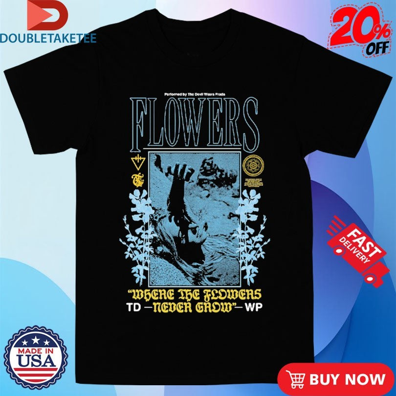 Official The Devil Wears Prada Where The Flowers Never Grow Shirts