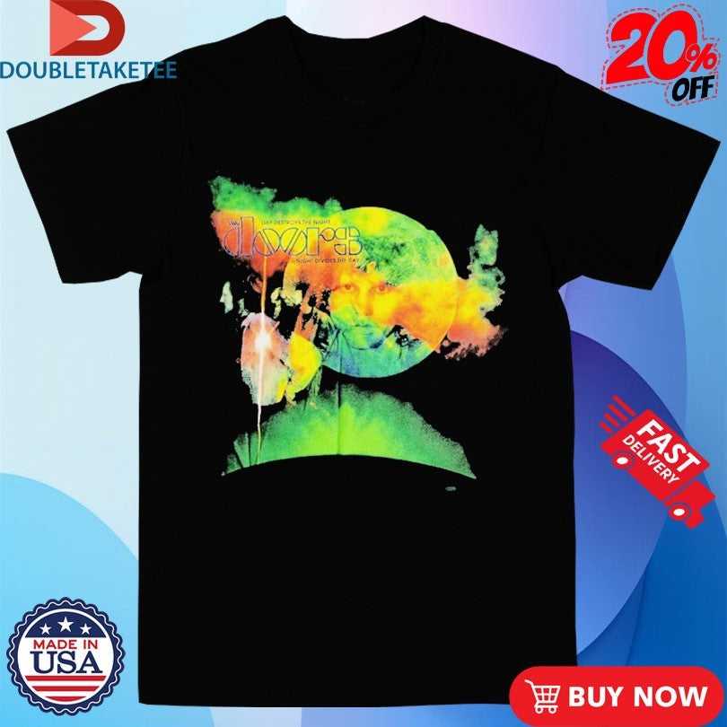 Official The Doors Day Destroys The Night Divides The Day Shirts
